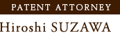 PATENT ATTORNEY Hiroshi SUZAWA